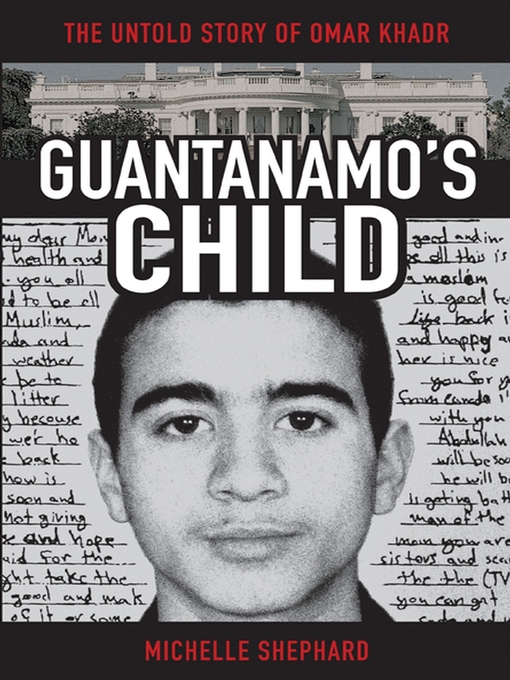Title details for Guantanamo's Child by Michelle Shephard - Available